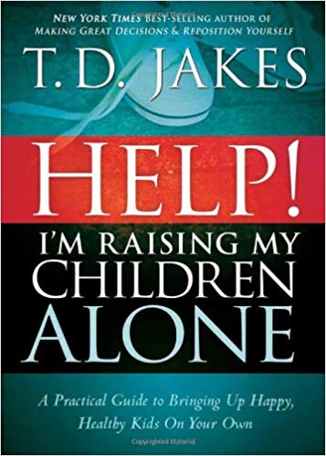 Help! I'm Raising My Children Alone PB - T D Jakes